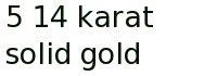 14 Karat Solid Gold
