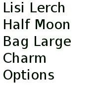 Lisi Lerch Half Moon Bag Large Charm Options