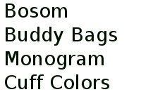 Bosom Buddy Bags Monogram Cuff Colors