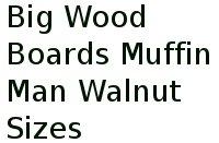 Big Wood Boards Muffin Man Walnut Sizes