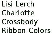 Lisi Lerch Charlotte Crossbody Ribbon Colors