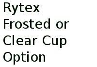 Rytex Frosted Or Clear Cup Option