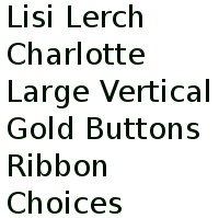 Lisi Lerch Charlotte Large Vertical Gold Buttons Ribbon Choices