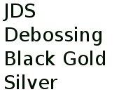 Jds Debossing Black, Gold, Silver