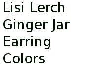 Lisi Lerch Ginger Jar Earring Colors