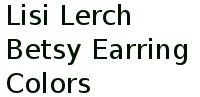 Lisi Lerch Betsy Earring Colors