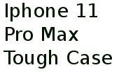 Iphone 11 Pro Max Tough Case