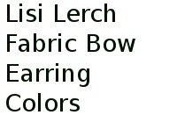 Lisi Lerch Fabric Bow Earring Colors