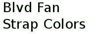 Blvd Fan Strap Colors