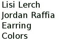 Lisi Lerch Jordan Raffia Earring Colors