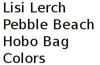 Lisi Lerch Pebble Beach Hobo Bag Colors