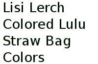 Lisi Lerch Colored Lulu Straw Bag Colors