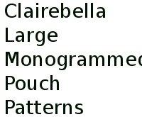 Clairebella Large Monogrammed Pouch Patterns 