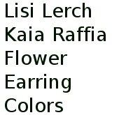 Lisi Lerch Kaia Raffia Flower Earring Colors 