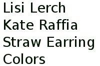 Lisi Lerch Kate Raffia Straw Earring Colors