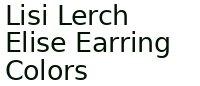 Lisi Lerch Elise Earring Colors