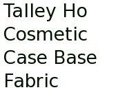 Talley Ho Cosmetic Case Base Fabric