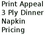 Print Appeal 3 Ply Dinner Napkin Pricing