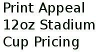 Print Appeal 12oz Stadium Cup Pricing