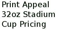 Print Appeal 32oz Stadium Cup Pricing