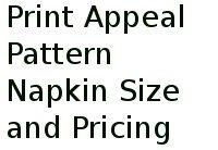 Print Appeal Pattern Napkin Size & Pricing