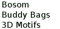 Bosom Buddy Bags 3d Motifs