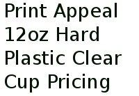 Print Appeal 12oz Hard Plastic Clear Cup Pricing