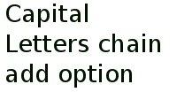 Capital Letters Chain Add Option