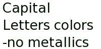 Capital Letters Colors -no Metallics