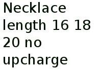 Necklace Length 16, 18, 20 No Upcharge