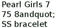 Pearl Girls 7, 7.5, 8" Ss Bracelet