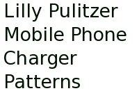 Lilly Pulitzer Mobile Phone Charger Patterns