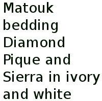 Matouk Bedding Diamond Pique And Sierra In Ivory And White