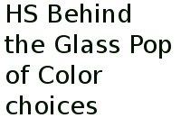 Hs Behind The Glass Pop Of Color Choices