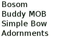 Bosom Buddy Mob Simple Bow Adornments