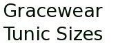 Gracewear Tunic Sizes