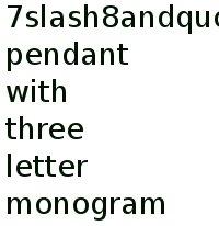 7/8" Pendant With Three Letter Monogram