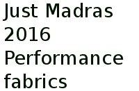 Just Madras 2016 Performance Fabrics