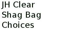 Jh Clear Shag Bag Choices 