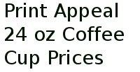 Print Appeal 24 Oz Coffee Cup Prices