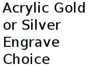 Acrylic Gold Or Silver Engrave Choice