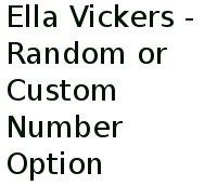 Ella Vickers - Random Or Custom Number Option