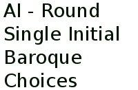 Ai - Round Single Initial Baroque Choices 