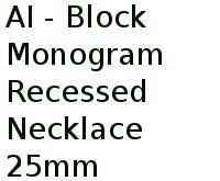 Ai - Block Monogram Recessed Necklace 25mm