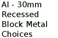 Ai - 30mm Recessed Block Metal Choices 