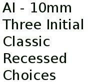 Ai - 10mm Three Initial Classic Recessed Choices 