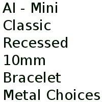 Ai - Mini Classic Recessed 10mm Bracelet Metal Choices