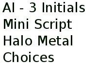 Ai - 3 Initials Mini Script Halo Metal Choices 