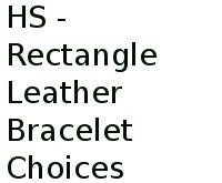 Hs - Rectangle Leather Bracelet Choices 