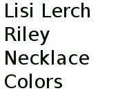 Lisi Lerch Riley Necklace Colors